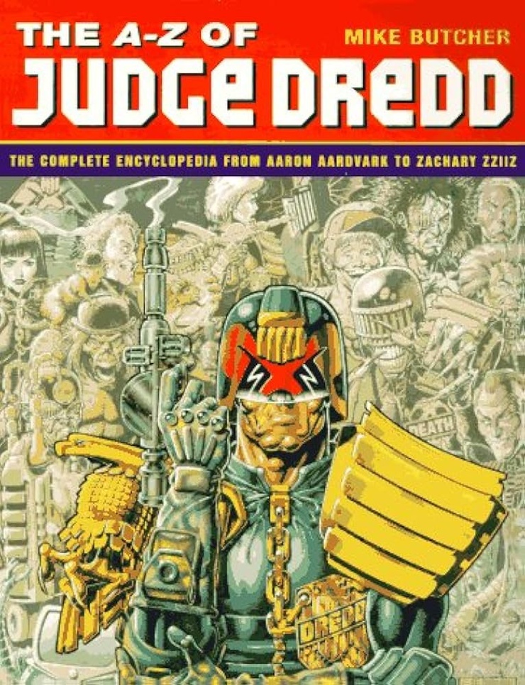 A-Z of Judge Dredd: The Complete Encyclopedia from Aaron Aardvark to Zachary Zziiz   