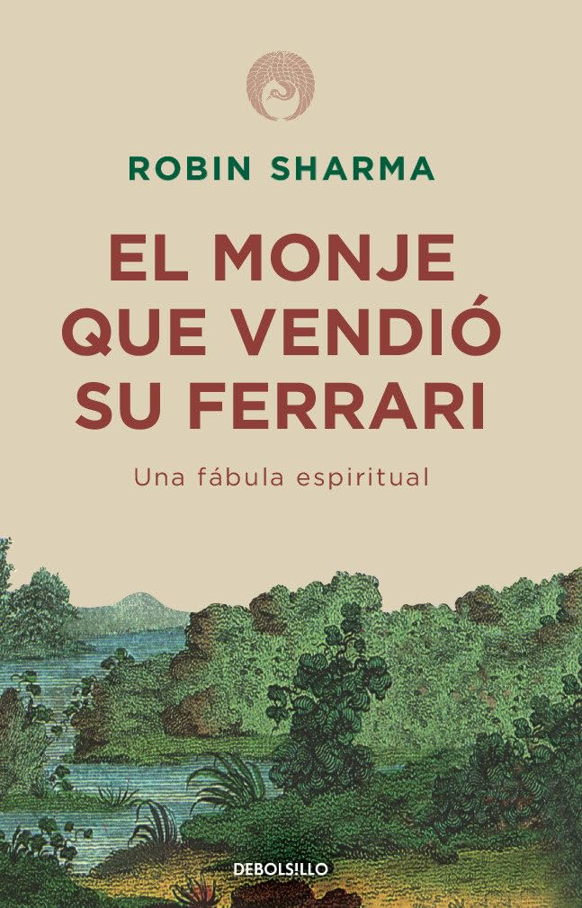 The Monk Who Sold His Ferrari: A Spiritual Fable About Fulfilling Your Dreams and Reaching Your Dest