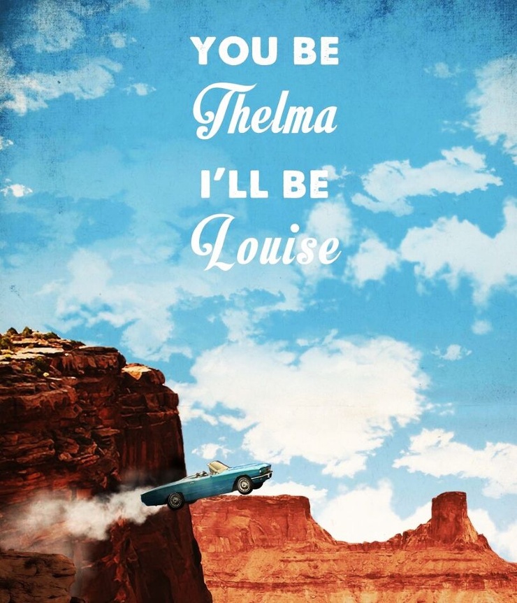 Thelma & Louise Thelma & Louise