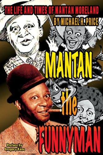 Mantan the Funnyman: The Life and Times of Mantan Moreland
