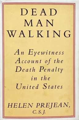 Dead Man Walking: An Eyewitness Account of the Death Penalty in the United States Dead Man Walking: An Eyewitness Account of the Death Penalty in the United States