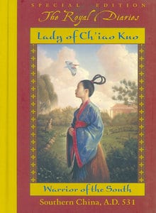 Lady of Ch'iao Kuo: Warrior of the South, Southern China A.D. 531 (The Royal Diaries)