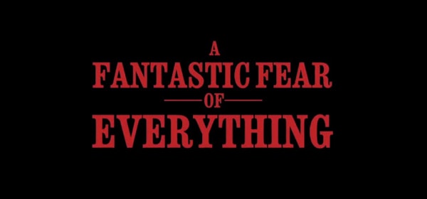 A Fantastic Fear of Everything