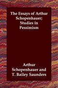 The Essays of Schopenhauer; Studies in Pessimism