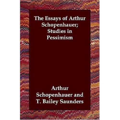 The Essays of Schopenhauer; Studies in Pessimism