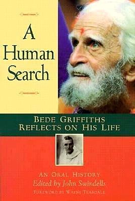 A Human Search: Bede Griffiths Reflects on His Life—An Oral History