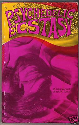 Psychedelic Ecstasy: The Art of Ecstasy, an Investigation of the Psychedelic Revolution