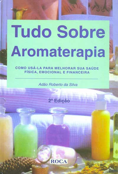 Tudo Sobre Aromaterapia: Como Usá-la para Melhorar sua Saúde....