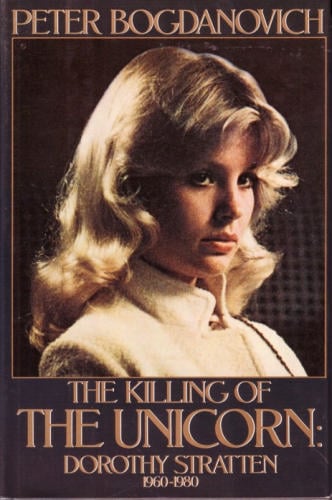 The Killing of the Unicorn: Dorothy Stratten, 1960-1980