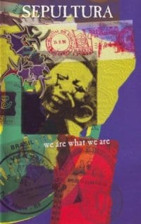 Sepultura: We Are What We Are