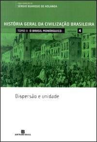História Geral da Civilização Brasileira: O Brasil Monárquico (Tomo 2 - Vol. 4)