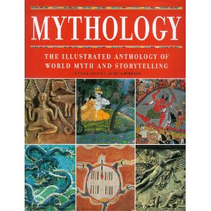 Mythology: The Illustrated Anthology of World Myth and Storytelling