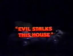 Evil Stalks This House