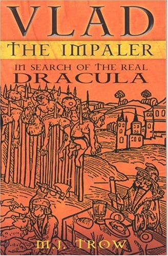 Vlad the Impaler: In Search of the Real Dracula