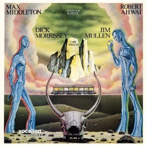 Max Middleton/Robert Ahwai - Another Sleeper & Dick Morrissey/Jim Mullen - Cape Wrath