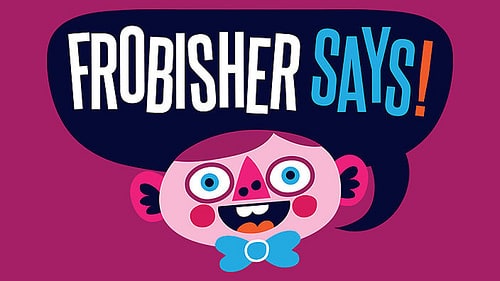 Frobisher Says!