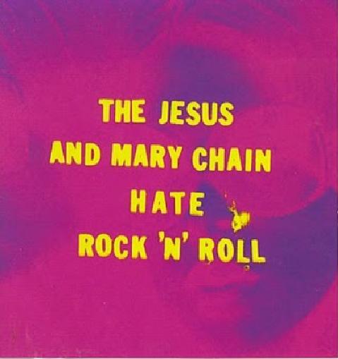 The Jesus & Mary Chain Hate Rock & Roll