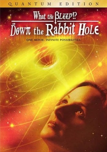 What the Bleep!?: Down the Rabbit Hole