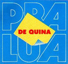 De Quina pra Lua                                  (1985- )