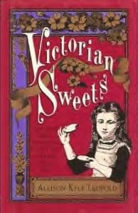 Victorian Sweets: Authentic Treats, Recipes and Customs from America's Bygone Era