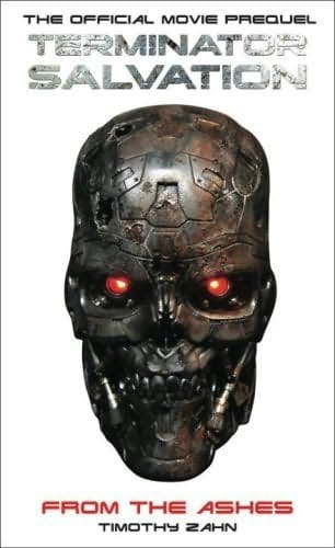 Terminator Salvation: From the Ashes (the Official Movie Prequel Novel)