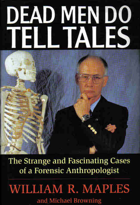 Dead Men Do Tell Tales: The Strange and Fascinating Cases of a Forensic Anthropologist