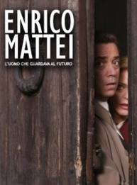 Enrico Mattei - L'uomo che guardava al futuro