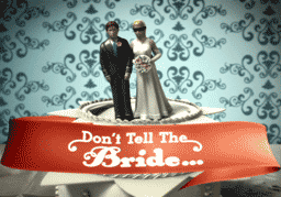 Don't Tell the Bride                                  (2007- )