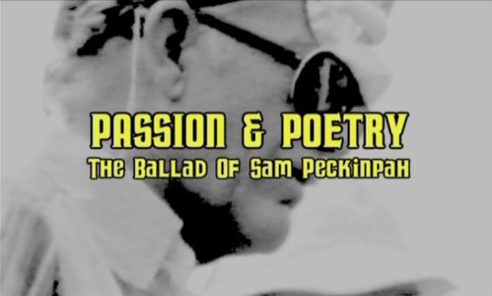 Passion  Poetry: The Ballad of Sam Peckinpah