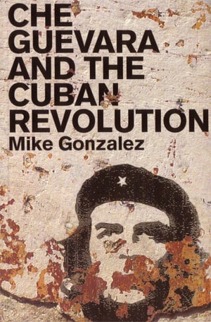 CHE GUEVARA AND THE CUBAN REVOLUTION