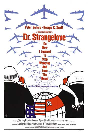 Dr. Strangelove or: How I Learned to Stop Worrying and Love the Bomb