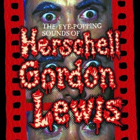 The Eye Popping Sounds of Herschell Gordon Lewis