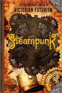 STEAMPUNK - Extraordinary tales of Victorian Futurism
