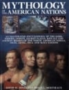 Mythology of the American Nations: An Illustrated Encyclopedia of the Gods, Heroes, Spirits, Sacred Places, Rituals & Ancient Beliefs of the North American Indian, Inuit, Aztec, Inca and Maya Nations