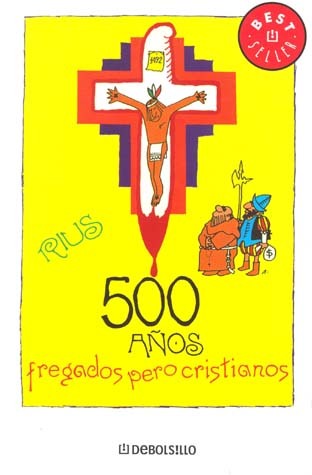 500 Anos Fregados Pero Cristianos (Spanish Edition)