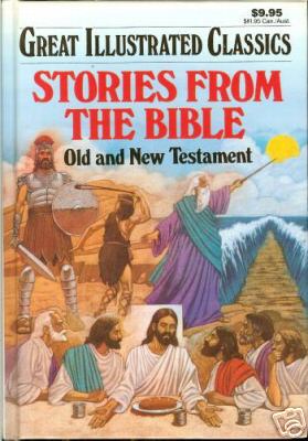 Stories from the Bible:  Old and New Testament (Great Illustrated Classics)