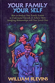 Your Family Your Self: How to Analyze Your Family System to Understand Yourself and Achieve More Satisfying Relationships with Your Loved Ones