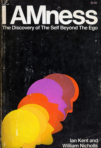 I Amness: The Discovery of the Self Beyond the Ego