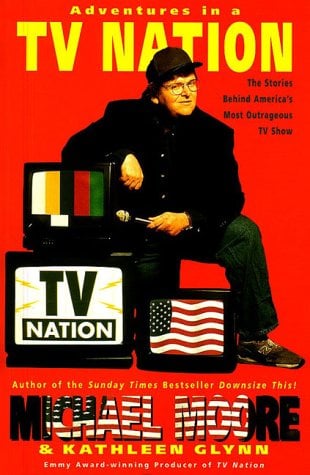 Adventures in a TV Nation: The Stories Behind America's Most Outrageous TV Show