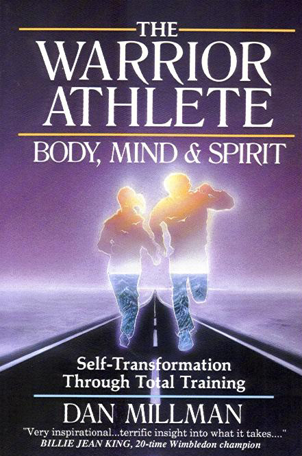 The Warrior Athlete - Body, Mind and Spirit: Self-Transformation Through Total Training