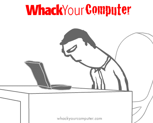 Whack Your Computer