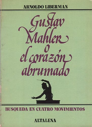 Gustav Mahler o el corazón abrumado