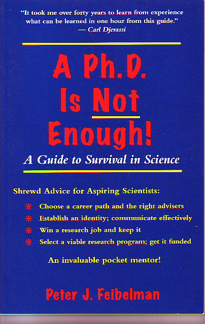 A PhD Is Not Enough: A Guide To Survival In Science
