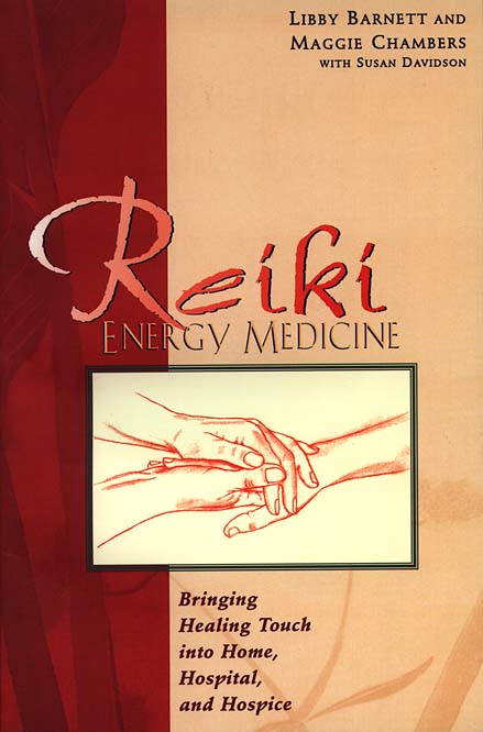 Reiki Energy Medicine: Bringing the Healing Touch into Home, Hospital and Hospice