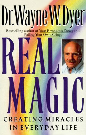 Real Magic: Creating Miracles in Everyday Life