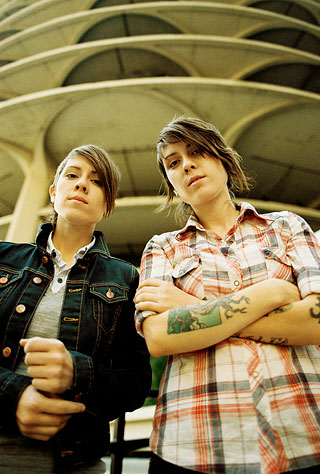 Tegan and Sara Tegan and Sara
