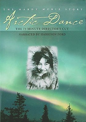 Arctic Dance: The Mardy Murie Story 