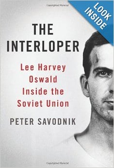 The Interloper: Lee Harvey Oswald Inside the Soviet Union