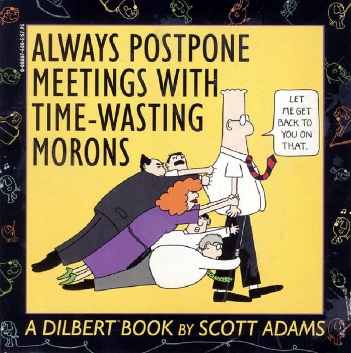 Always Postpone Meetings With Time-Wasting Morons