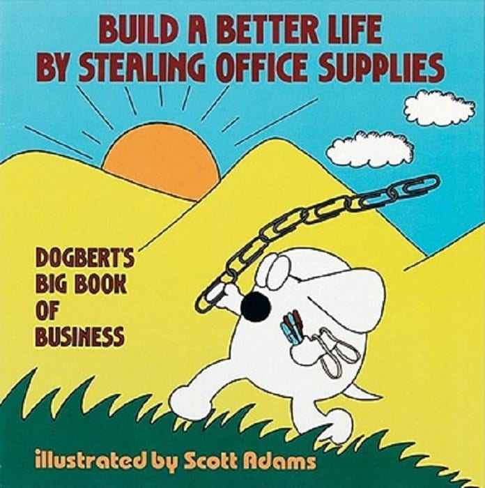 Build a Better Life by Stealing Office Supplies: Dogbert's Big Book of Business